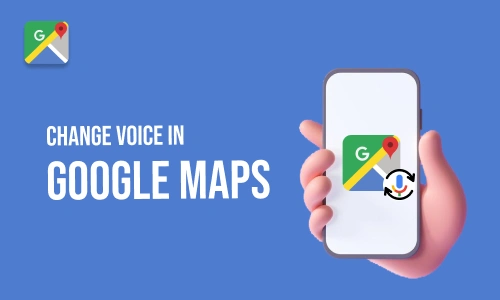 How to Change Voice in Google Maps